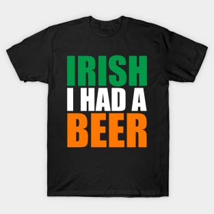 Irish I Had A Beer Design T-Shirt